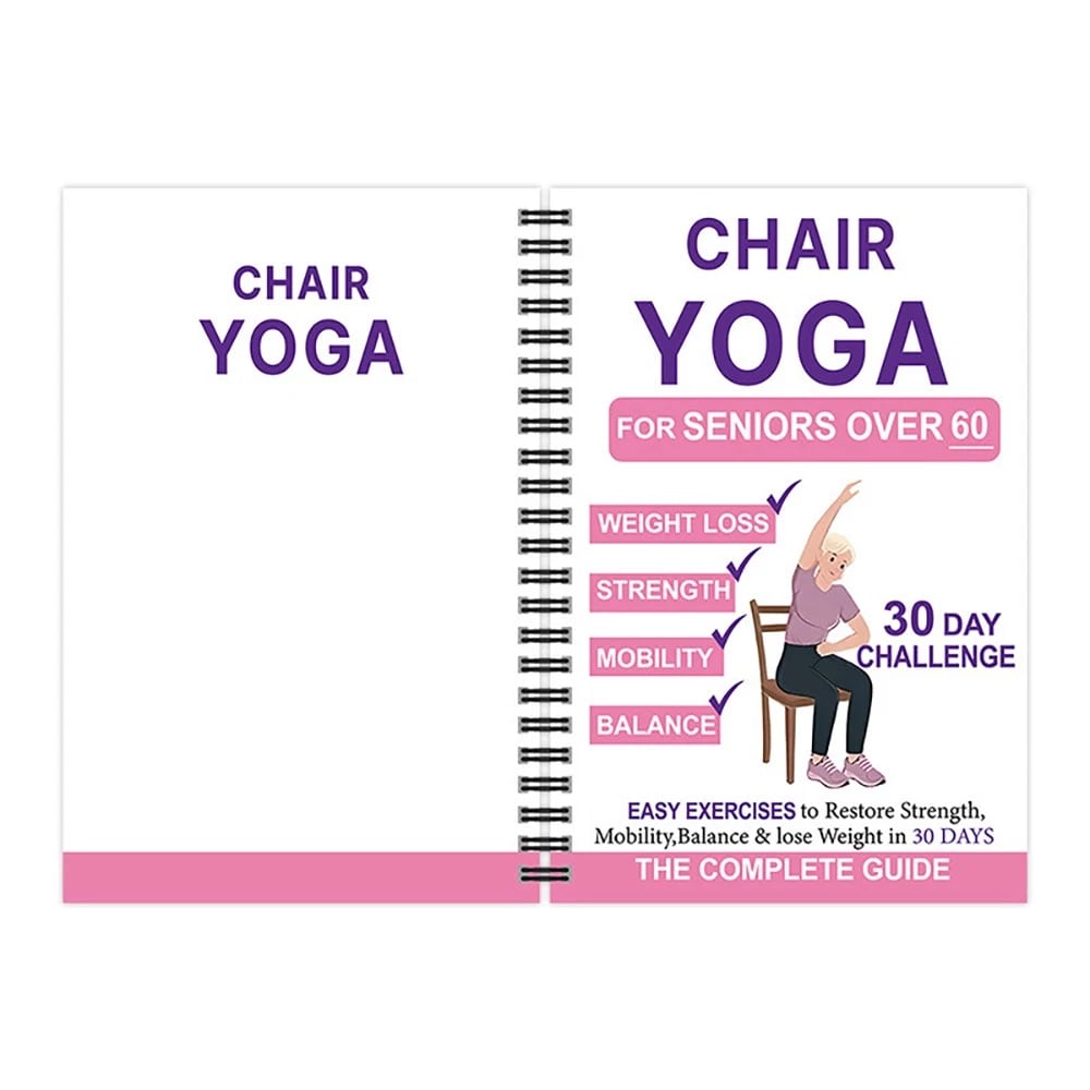 The Complete Guide to Chair Yoga for People Over 60: 40+ Easy, Low-Resistance Exercises to Regain Strength, Mobility, Balance, and Get Down to Business