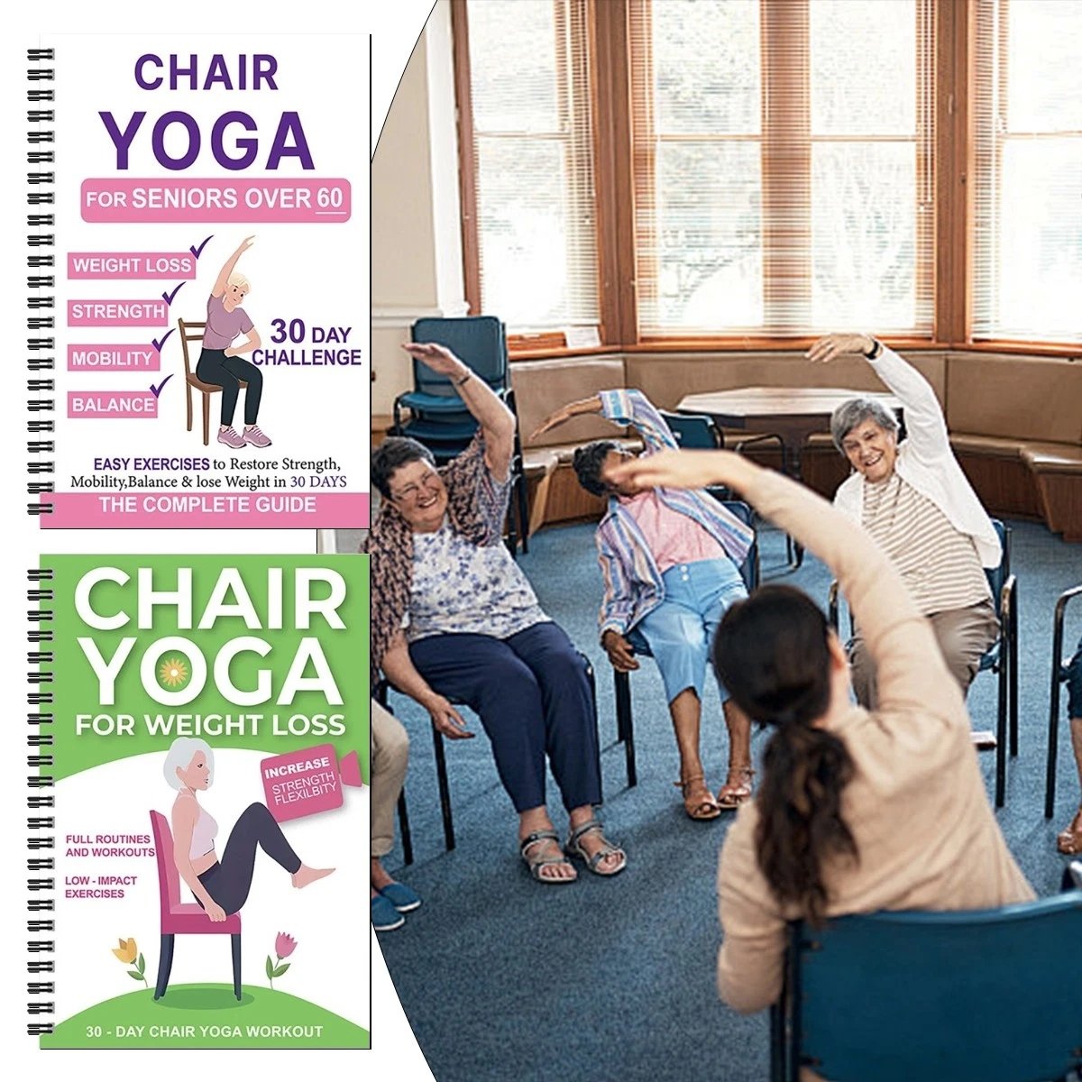 The Complete Guide to Chair Yoga for People Over 60: 40+ Easy, Low-Resistance Exercises to Regain Strength, Mobility, Balance, and Get Down to Business