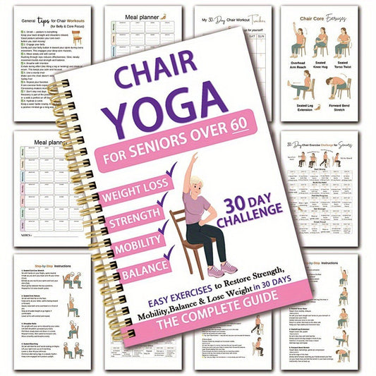 The Complete Guide to Chair Yoga for People Over 60: 40+ Easy, Low-Resistance Exercises to Regain Strength, Mobility, Balance, and Get Down to Business